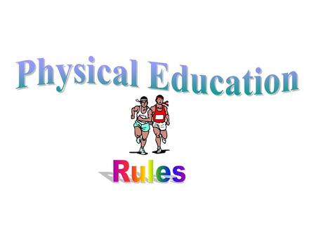 Dressing and participating everyday in gym class is a key component of your final physical education grade.