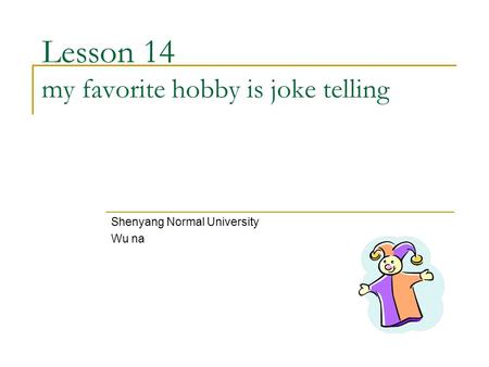Lesson 14 my favorite hobby is joke telling
