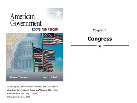 To Accompany Comprehensive, Alternate, and Texas Editions American Government: Roots and Reform, 10th edition Karen O’Connor and Larry J. Sabato  Pearson.