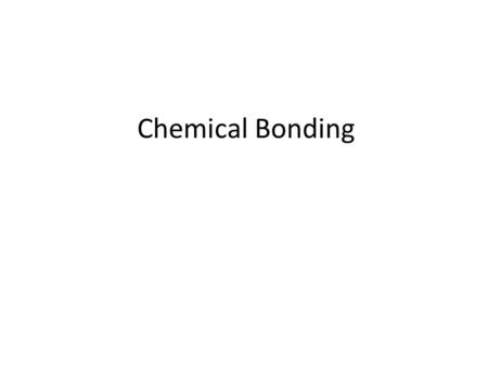 Chemical Bonding. How does bonding occur? Chemical bonding – the combining of atoms of elements to form new substances. The rules of chemical bonding.