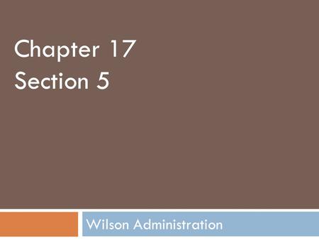 Wilson Administration Chapter 17 Section 5. Objectives:  Evaluate what Wilson hoped to do with his “New Freedom” program.  Describe Wilson’s efforts.