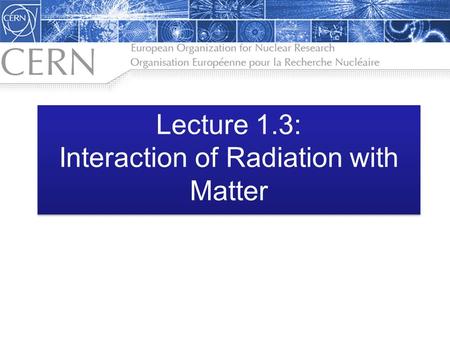 Lecture 1.3: Interaction of Radiation with Matter