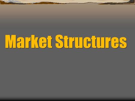Market Structures. California Standard  12.2 Students analyze the elements of America's market economy in a global setting.  7. Analyze how domestic.