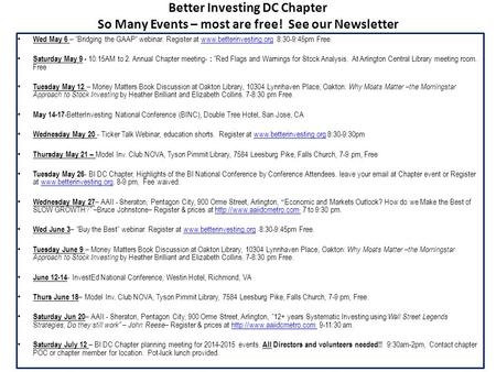 Better Investing DC Chapter So Many Events – most are free! See our Newsletter Wed May 6 – “Bridging the GAAP” webinar. Register at www.betterinvesting.org.