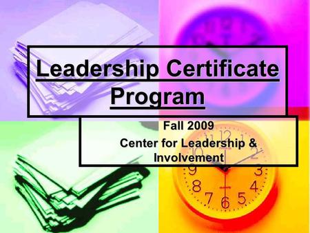 Leadership Certificate Program Fall 2009 Center for Leadership & Involvement.