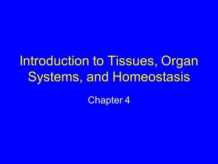Introduction to Tissues, Organ Systems, and Homeostasis