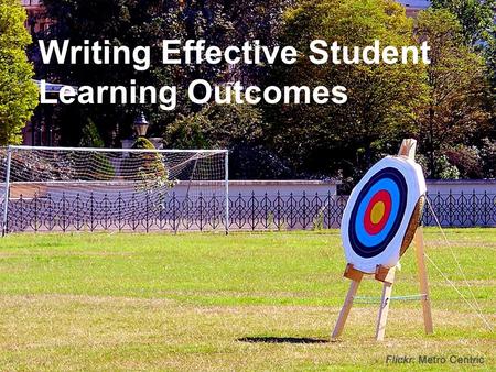 Writing Effective Student Learning Outcomes. What is a learning outcome?