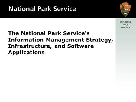 The National Park Service's Information Management Strategy, Infrastructure, and Software Applications.