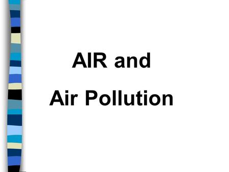 AIR and Air Pollution Health Effects A. Short-term effects reversible 1. headache 2. nausea 3. irritation to eyes, nose, & throat 4. tightness in chest.