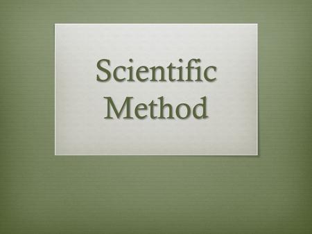 Scientific Method. What is the scientific method?  The scientific method is the basic method, guide, and system, by which we originate, refine, extend,