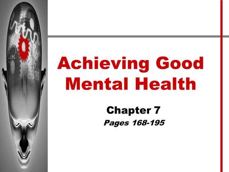 Achieving Good Mental Health Chapter 7 Pages 168-195.
