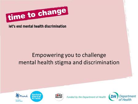 Empowering you to challenge mental health stigma and discrimination.