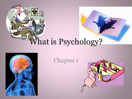 What is Psychology? Chapter 1. Definition Psychology can be defined as – the discipline concerned with behavior and mental processes and how they are.