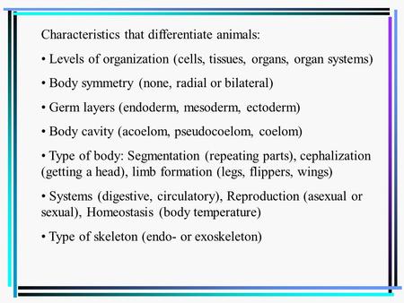 Characteristics that differentiate animals:
