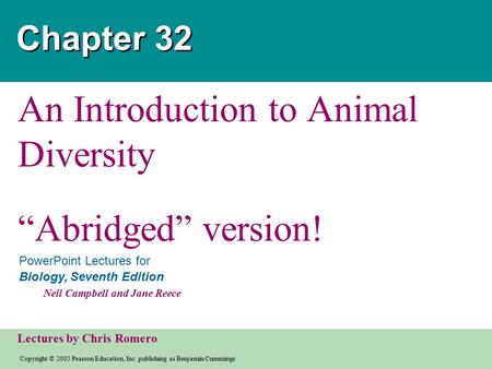 Copyright © 2005 Pearson Education, Inc. publishing as Benjamin Cummings PowerPoint Lectures for Biology, Seventh Edition Neil Campbell and Jane Reece.
