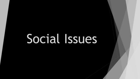 Social Issues. What are social issues?  Social issues are debates involving moral judgments about how people should live.  They encompass issues that.