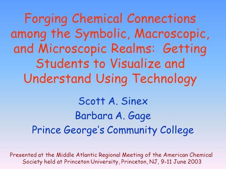 Forging Chemical Connections among the Symbolic, Macroscopic, and Microscopic Realms: Getting Students to Visualize and Understand Using Technology Scott.
