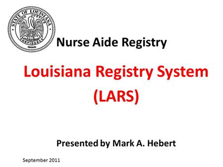 Louisiana Registry System Presented by Mark A. Hebert