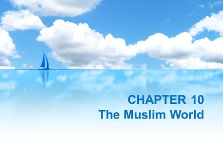 CHAPTER 10 The Muslim World