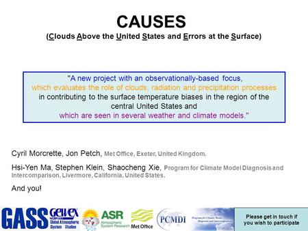 CAUSES (Clouds Above the United States and Errors at the Surface) A new project with an observationally-based focus, which evaluates the role of clouds,