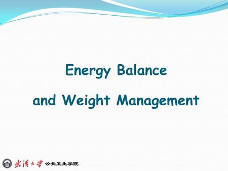 Energy Balance and Weight Management. Energy Intake Energy Output Energy Equilibrium Positive Energy Balance Negative Energy Balance.