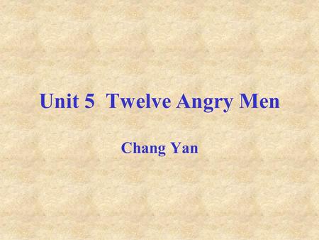 Unit 5 Twelve Angry Men Chang Yan. Jury Jury: is a group of up to 12 people, called “Jurors”whose duty it is to listen to the evidence given in a court.