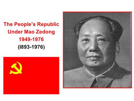 The People’s Republic Under Mao Zedong 1949-1976 (l893-1976)