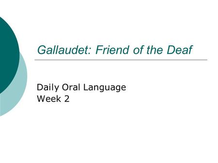Gallaudet: Friend of the Deaf Daily Oral Language Week 2.