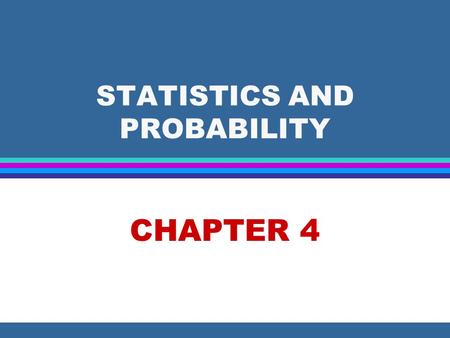 STATISTICS AND PROBABILITY CHAPTER 4. STAT. & PROBABILITY 4.1 Sampling, Line, Bar and Circle Graphs 4.2 The Mean, Median and Mode 4.3 Counting Problems.