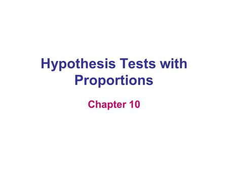 Hypothesis Tests with Proportions Chapter 10. Write down the first number that you think of for the following... Pick a two-digit number between 10 and.