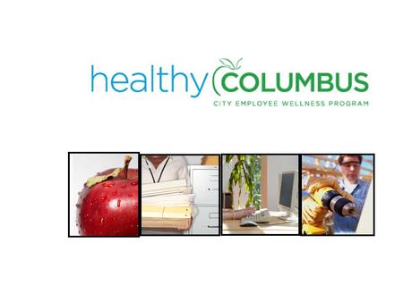Why Wellness? Employees are the city’s greatest asset HR Mission: To promote and support organizational excellence Provide employees with the tools they.