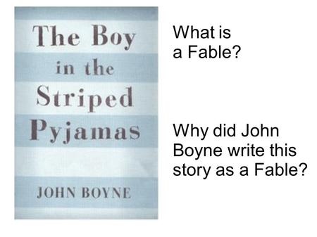 What is a Fable? Why did John Boyne write this story as a Fable?