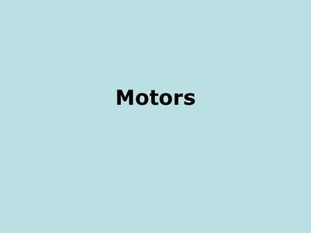 Motors. Torque on a Solenoid N S SN e - Like poles repel, unlike poles attract. The solenoid will rotate counterclockwise.