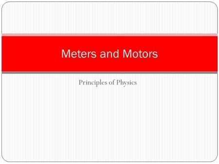 Principles of Physics Meters and Motors. A wire loop placed in a uniform magnetic field experiences a turning force The loop only rotates 90˚, then stops.