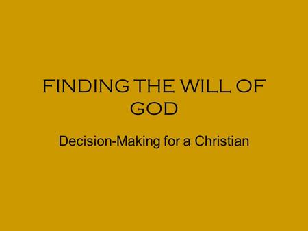 FINDING THE WILL OF GOD Decision-Making for a Christian.