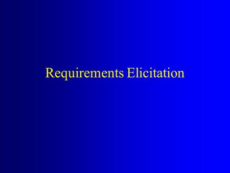 Requirements Elicitation. Who are the stakeholders in determining system requirements, and how does their viewpoint influence the process? How are non-technical.
