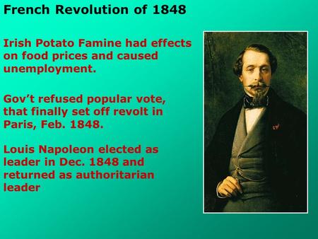 French Revolution of 1848 Irish Potato Famine had effects on food prices and caused unemployment. Gov’t refused popular vote, that finally set off revolt.