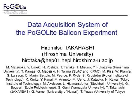 Data Acquisition System of the PoGOLite Balloon Experiment Hiromitsu TAKAHASHI (Hiroshima University) M. Matsuoka,
