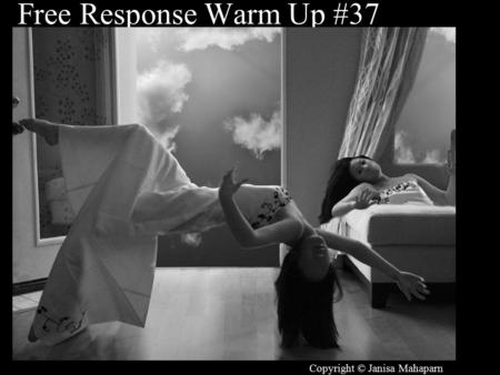 Free Response Warm Up #37 Copyright © Janisa Mahaparn.