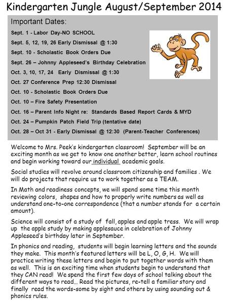 Kindergarten Jungle August/September 2014 Important Dates: Sept. 1 - Labor Day-NO SCHOOL Sept. 5, 12, 19, 26 Early 1:30 Sept. 10 - Scholastic.