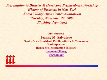 Presentation to Disaster & Hurricane Preparedness Workshop History of Disasters in New York Korea Village Open Center Auditorium Tuesday, November 27,