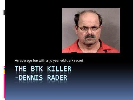 The btk killer -Dennis Rader
