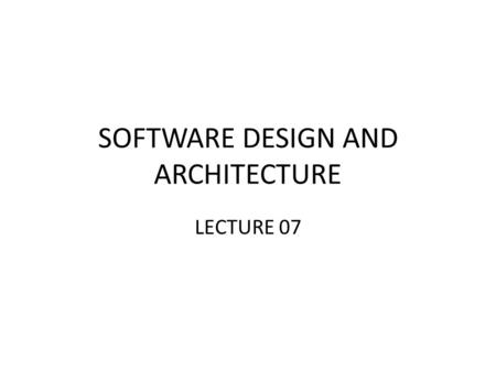 SOFTWARE DESIGN AND ARCHITECTURE LECTURE 07. Review Architectural Representation – Using UML – Using ADL.