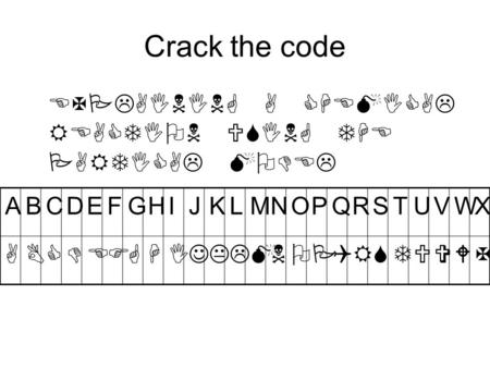 Crack the code    ABCDEFGHIJKLMNOPQRSTUVWX 