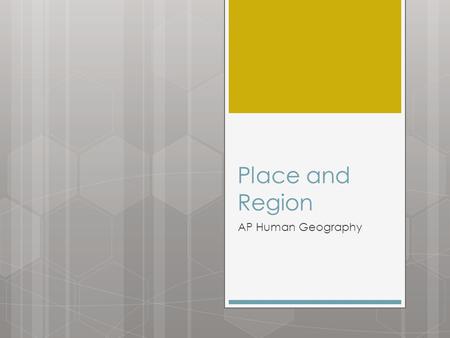 Place and Region AP Human Geography. Place vs. Region A place is a point…A region is an area…