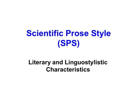 Scientific Prose Style (SPS) Literary and Linguostylistic Characteristics.