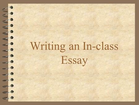 Writing the in class essay