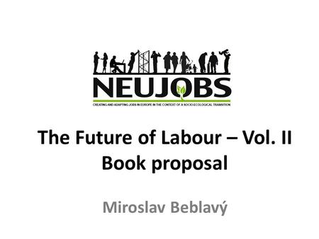 The Future of Labour – Vol. II Book proposal Miroslav Beblavý.