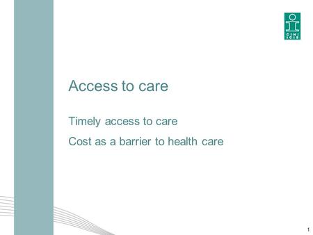 Access to care Timely access to care Cost as a barrier to health care 1.
