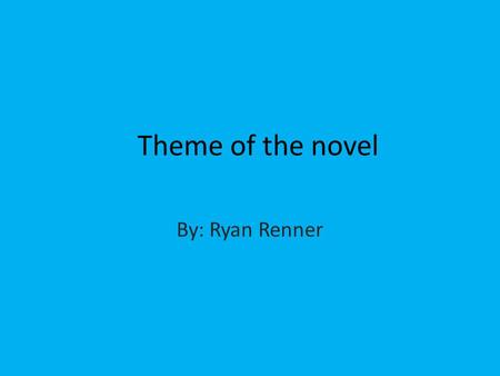 Theme of the novel By: Ryan Renner. The Theme of the Novel I think the theme of the novel for The Boy in the Striped Pajamas I think is curiosity killed.